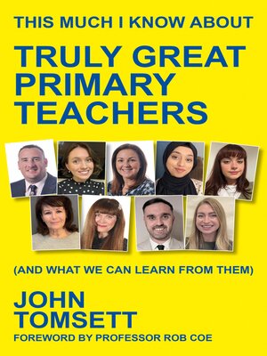 cover image of This Much I Know About Truly Great Primary Teachers